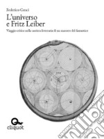 L'universo e Fritz Leiber: Viaggio critico nella carriera letteraria di un maestro del fantastico. E-book. Formato Mobipocket ebook