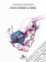 Come si fermò la Terra. E-book. Formato Mobipocket