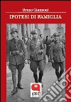 Ipotesi di famiglia. E-book. Formato EPUB ebook di Bruno Giannoni