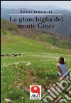 La giunchiglia del Monte Croce. E-book. Formato Mobipocket ebook di Roberto Andreuccetti