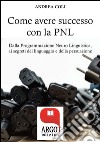 Come avere successo attraverso la comunicazione. E-book. Formato EPUB ebook di Andrea Coli