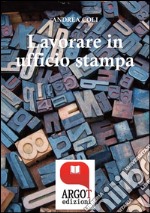 Lavorare in ufficio stampa -Tutti i segreti della comunicazione in azienda. E-book. Formato EPUB ebook