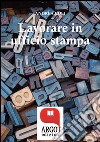 Lavorare in ufficio stampa -Tutti i segreti della comunicazione in azienda. E-book. Formato EPUB ebook