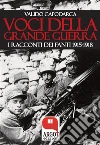 Voci della Grande Guerra: I racconti dei fanti 1915-1918. E-book. Formato EPUB ebook di Valido Capodarca