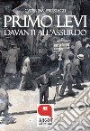 Primo Levi davanti all’assurdo. Dire l’indicibile: Il linguaggio della Shoah. E-book. Formato EPUB ebook