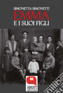 Emma e i suoi figli. E-book. Formato Mobipocket ebook di Simonetta Simonetti