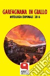 Garfagnana in giallo 2016Antologia criminale. E-book. Formato Mobipocket ebook