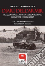 I diari dell&apos;ArmirI racconti della ritirata di un fante e di un alpino. E-book. Formato PDF ebook