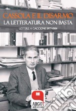 Cassola e il disarmo: La letteratura non basta. E-book. Formato PDF ebook