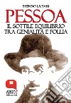 Pessoa: Il sottile equilibrio tra genialità e follia. E-book. Formato EPUB ebook