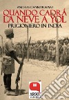 Quando cadrà la neve a Yol: Prigioniero in India. E-book. Formato PDF ebook di Angela Giannitrapani