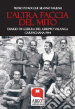 L'altra faccia del mito: Diario del Gruppo Valanga. Garfagnana 1944. E-book. Formato EPUB ebook