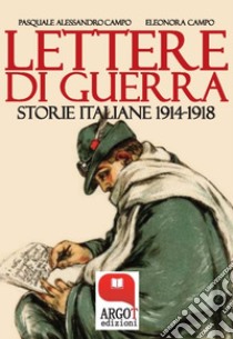 Lettere di guerra : Storie italiane 1914-1918. E-book. Formato Mobipocket ebook di Alessandro Campo