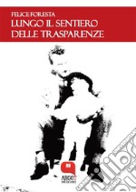 Lungo il sentiero delle trasparenze. E-book. Formato PDF ebook