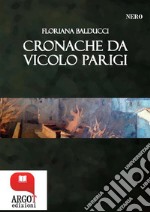 Cronache di Vicolo ParigiRacconti neri in Garfagnana. E-book. Formato EPUB ebook