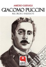 Giacomo Puccini. Ricordi e aneddoti. E-book. Formato EPUB ebook