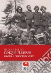 Cinque tulipani. Una storia di Resistenza veneta. E-book. Formato EPUB ebook di Nicola Rinaldo