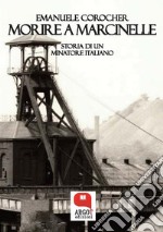 Morire a Marcinelle. Storia di un minatore italiano. E-book. Formato EPUB