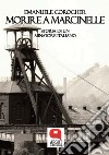 Morire a Marcinelle. Storia di un minatore italiano. E-book. Formato EPUB ebook