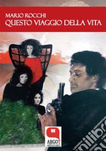 Questo viaggio della vita. E-book. Formato EPUB ebook di Mario Rocchi