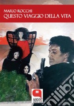 Questo viaggio della vita. E-book. Formato EPUB ebook