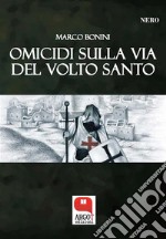 Omicidi sulla Via del Volto Santo. E-book. Formato PDF