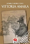 Vittoria amara. E-book. Formato EPUB ebook di Roberto Andreuccetti