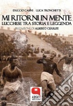 Mi ritorni in mente. Lucchese tra storia e leggenda. E-book. Formato PDF ebook