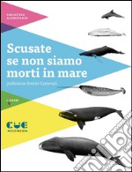 Scusate se non siamo morti in mare. E-book. Formato EPUB ebook