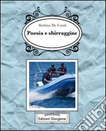 Poesie e sbirraggine. E-book. Formato Mobipocket ebook di Stefano De Conti