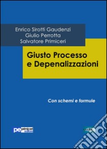 Giusto processo e depenalizzazioni. E-book. Formato EPUB ebook di Salvatore Primiceri