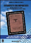 Intervista col deportato. Un padre racconta al figlio un anno di lavoro coatto sotto il III Reich. E-book. Formato EPUB ebook di Francesco De Santis
