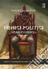 Nemici politici. Pubblici nemici. E-book. Formato Mobipocket ebook di Giuseppe Giusva Ricci