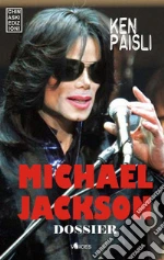 Michael Jackson Dossier. La Vita, gli Scandali, il Processo. E-book. Formato Mobipocket