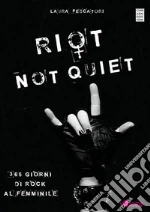 Riot not quiet. 365 giorni di rock al femminile. E-book. Formato EPUB