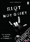Riot not quiet. 365 giorni di rock al femminile. E-book. Formato Mobipocket ebook di Laura Pescatori
