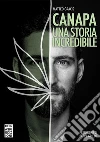 Canapa. Una storia incredibile. E-book. Formato Mobipocket ebook di Matteo Gracis