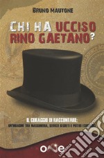 Chi ha ucciso Rino Gaetano?Il coraggio di raccontare - Una storia tra massoneria, servizi segreti e poteri economici. E-book. Formato EPUB ebook