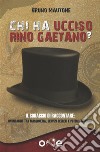 Chi ha ucciso Rino Gaetano?Il coraggio di raccontare - Una storia tra massoneria, servizi segreti e poteri economici. E-book. Formato EPUB ebook