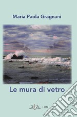 Le mura di vetro. E-book. Formato Mobipocket ebook