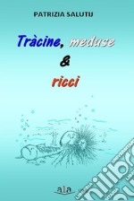 Tracine, meduse & ricciRiflessioni e rimembranze livornesi  ruvide e urticanti. E-book. Formato Mobipocket ebook