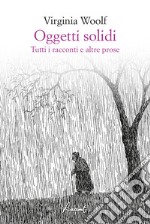 Oggetti solidi: Tutti i racconti e altre prose. E-book. Formato EPUB ebook