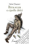 Birra scura e cipolle dolci. E-book. Formato EPUB ebook