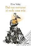 Dal tuo terrazzo si vede casa mia. E-book. Formato EPUB ebook di Elvis Malaj