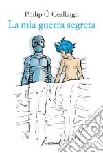 La mia guerra segreta. E-book. Formato EPUB ebook