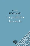 La parabola dei ciechi. E-book. Formato EPUB ebook di Gert Hofmann