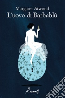 L'uovo di Barbablù. E-book. Formato EPUB ebook di Margaret Atwood