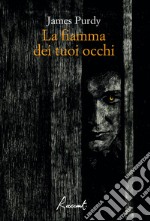 La fiamma dei tuoi occhi. E-book. Formato EPUB ebook