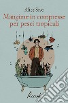 Mangime in compresse per pesci tropicali. E-book. Formato EPUB ebook