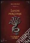 Lande percorse: La grande guerra. E-book. Formato EPUB ebook di Diego Romeo